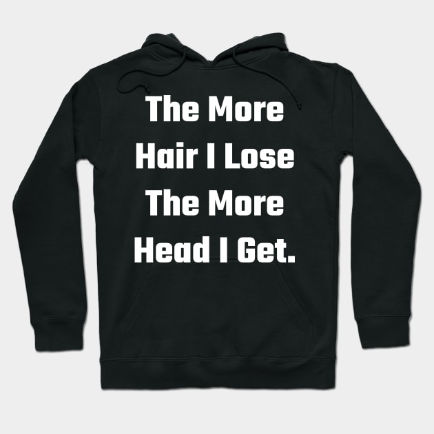 The More Hair I Lose The More Head I Get. Hoodie by Emma